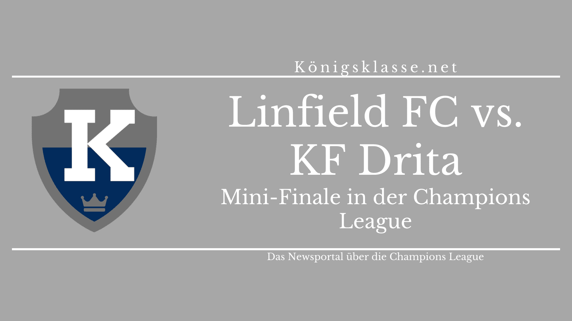 In der Vorrunde der Champions League treffen Linfield FC und KF Drita im Finale aufeinander.